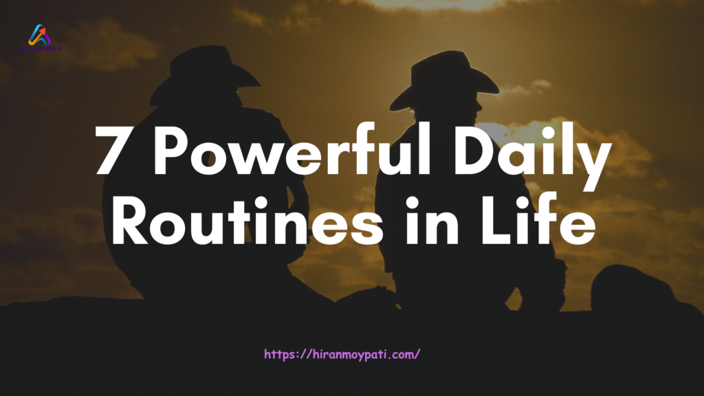 7 Powerful Daily Routines in Life