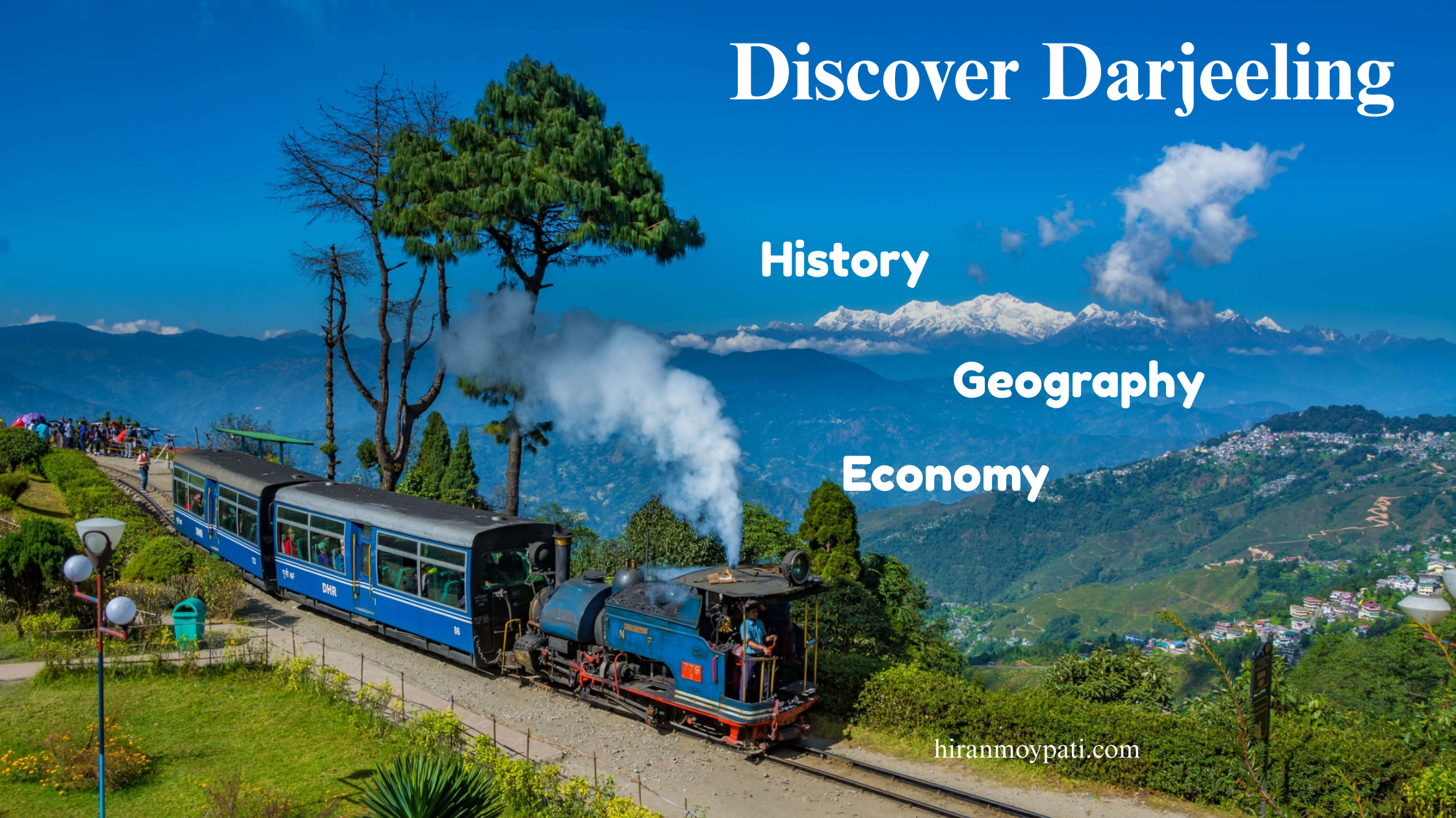 Discover Darjeeling: History, Geography, Economy & Its People